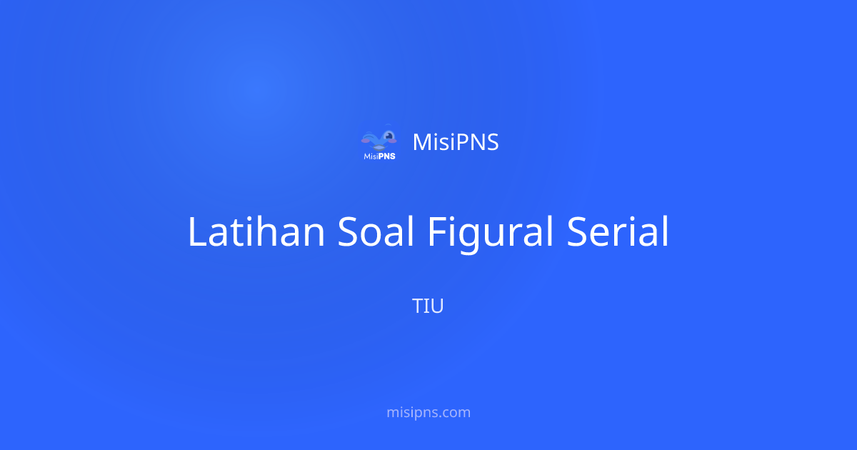 Latihan Soal Figural Serial CPNS 2026 | TIU | MisiPNS | MisiPNS